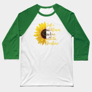 Just a wildflower in love with the sunshine Baseball T-Shirt